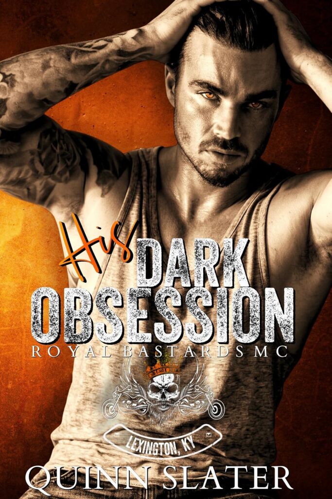 His Dark Obsession — Royal Bastards MC, Quinn Slater